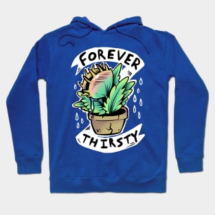 Forever Thirsty Hoodie